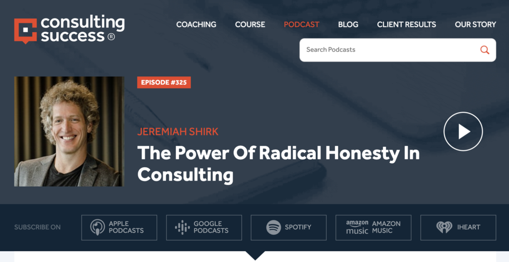 Consulting Success Podcast with Showpiece Solutions CEO Jeremiah Shirk - The Power Of Radical Honesty In Consulting